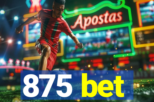875 bet